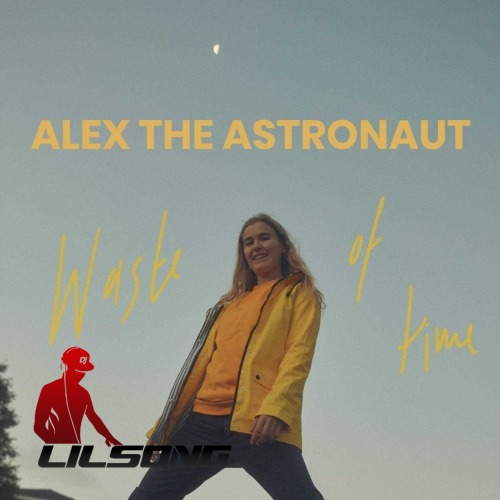Alex The Astronaut - Waste Of Time